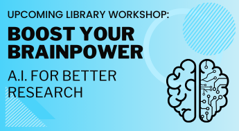 Upcoming Library Workshop - Boost Your Brainpower: A.I. for Better Research